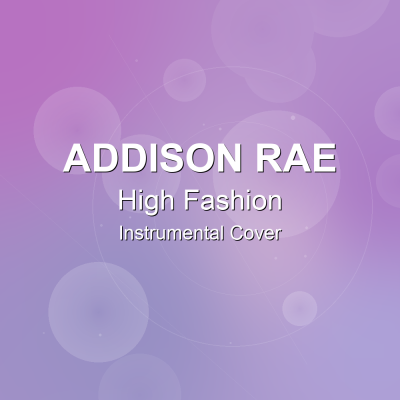 High Fashion - Addison Rae - Instrumental CoverInstrumental Covers