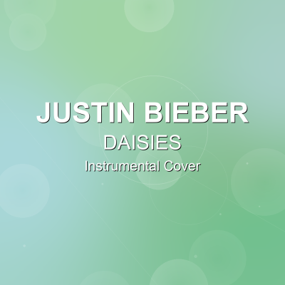DAISIES - Justin Bieber - Instrumental CoverInstrumental Covers