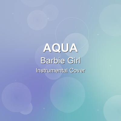 Barbie Girl - Aqua - Instrumental CoverInstrumental Covers