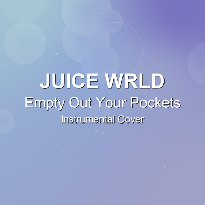 Empty Out Your Pockets - Juice WRLD - Instrumental CoverInstrumental Covers