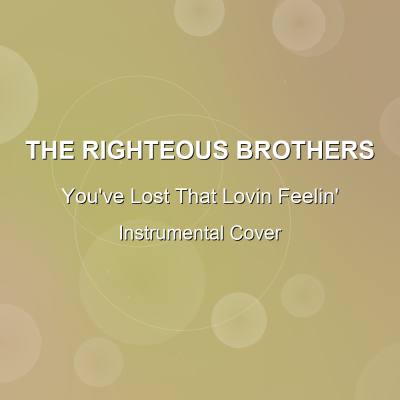 You've Lost That Lovin Feelin' - The Righteous Brothers - Instrumental CoverInstrumental Covers