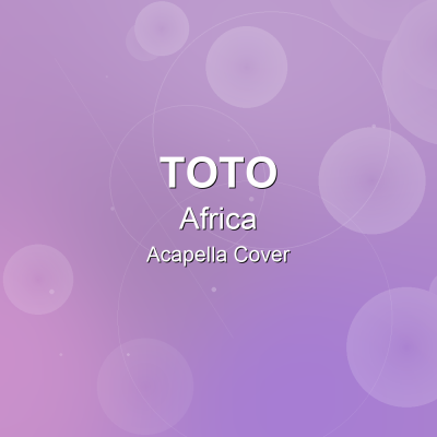 Africa - TOTO - Acapella CoverAcapella Covers