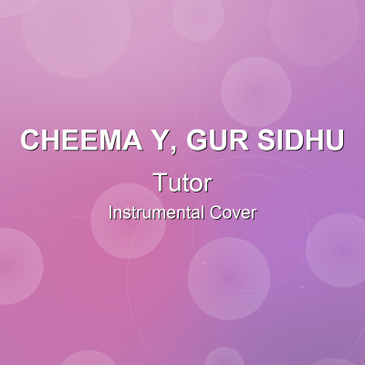 Tutor - Cheema Y, Gur Sidhu - Instrumental CoverInstrumental Covers