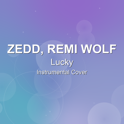 Lucky - Zedd, Remi Wolf - Instrumental CoverInstrumental Covers