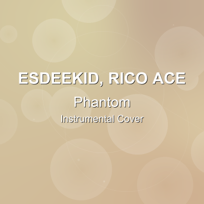 Phantom - EsDeeKid, Rico Ace - Instrumental CoverInstrumental Covers