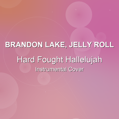 Hard Fought Hallelujah - Brandon Lake, Jelly Roll - Instrumental CoverInstrumental Covers
