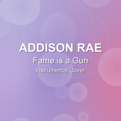 Fame is a Gun - Addison Rae - Instrumental CoverInstrumental Covers