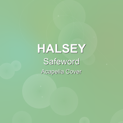 Safeword - Halsey - Acapella CoverAcapella Covers