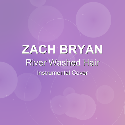 River Washed Hair - Zach Bryan - Instrumental CoverInstrumental Covers