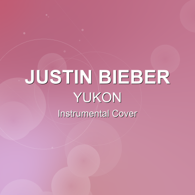 YUKON - Justin Bieber - Instrumental CoverInstrumental Covers