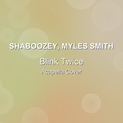 Blink Twice - Shaboozey, Myles Smith - Acapella CoverAcapella Covers