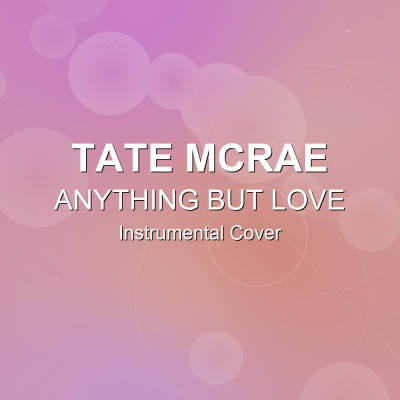 ANYTHING BUT LOVE - Tate McRae - Instrumental CoverInstrumental Covers