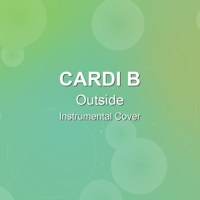 Outside - Cardi B - Instrumental CoverInstrumental Covers