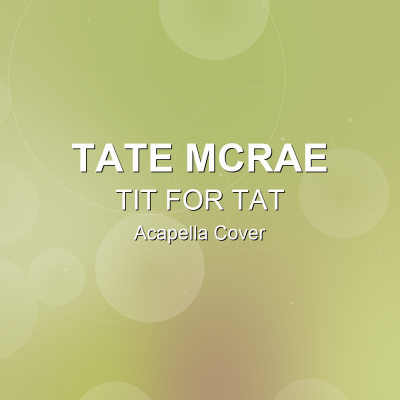 TIT FOR TAT - Tate McRae - Acapella CoverAcapella Covers