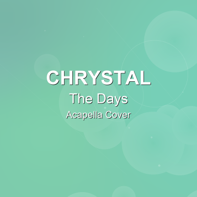 The Days - Chrystal - Acapella CoverAcapella Covers