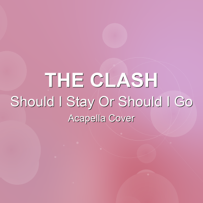 Should I Stay Or Should I Go - The Clash - Acapella CoverAcapella Covers
