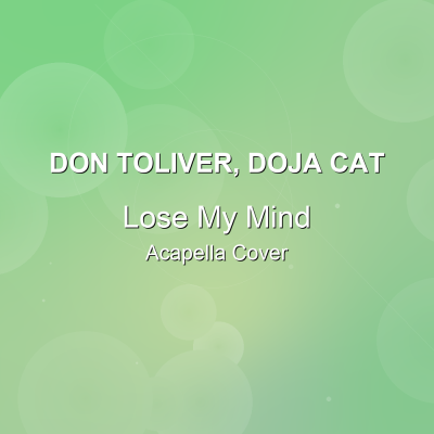 Lose My Mind - Don Toliver, Doja Cat - Acapella CoverAcapella Covers