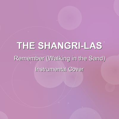 Remember (Walking in the Sand) - The Shangri-Las - Instrumental CoverInstrumental Covers