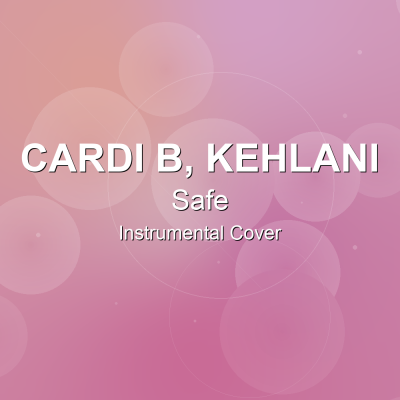 Safe - Cardi B, Kehlani - Instrumental CoverInstrumental Covers
