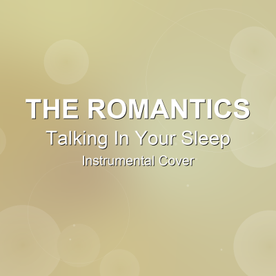 Talking In Your Sleep - The Romantics - Instrumental CoverInstrumental Covers