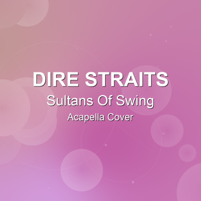 Sultans Of Swing - Dire Straits - Acapella CoverAcapella Covers