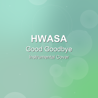 Good Goodbye - HWASA - Instrumental CoverInstrumental Covers
