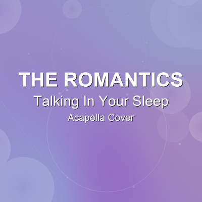 Talking In Your Sleep - The Romantics - Acapella CoverAcapella Covers