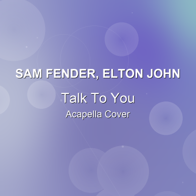 Talk To You - Sam Fender, Elton John - Acapella CoverAcapella Covers