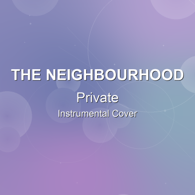 Private - The Neighbourhood - Instrumental CoverInstrumental Covers