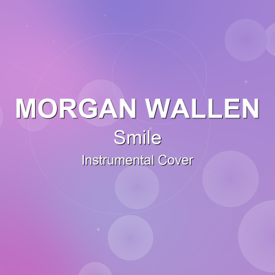 Smile - Morgan Wallen - Instrumental CoverInstrumental Covers