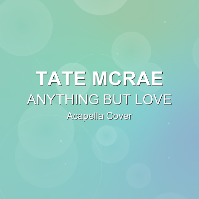 ANYTHING BUT LOVE - Tate McRae - Acapella CoverAcapella Covers