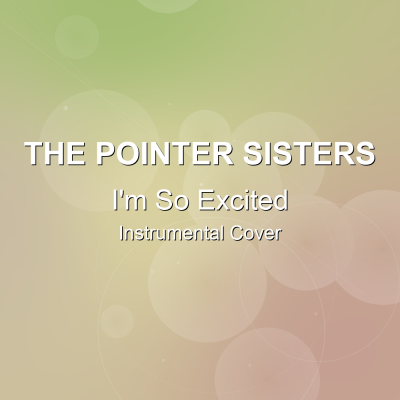 I'm So Excited - The Pointer Sisters - Instrumental CoverInstrumental Covers