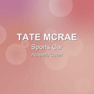 Sports Car - Tate McRae - Acapella CoverAcapella Covers