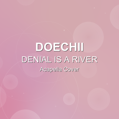 DENIAL IS A RIVER - Doechii - Acapella CoverAcapella Covers