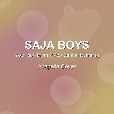 Your Idol (From 'KPop Demon Hunters') - Saja Boys - Acapella CoverAcapella Covers