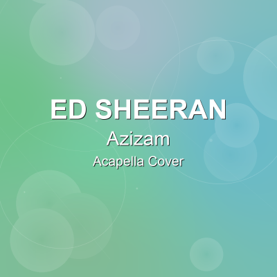 Azizam - Ed Sheeran - Acapella CoverAcapella Covers