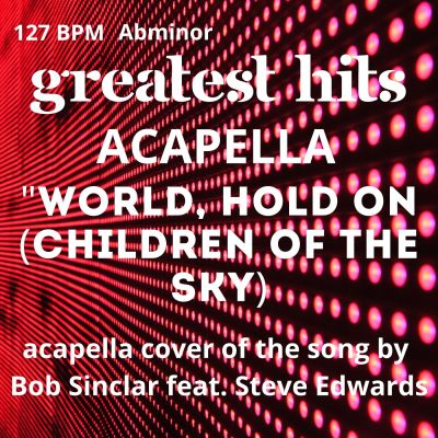 World, Hold on (Children of the Sky) AcapellaAcapella Covers