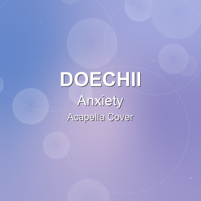 Anxiety - Doechii - Acapella CoverAcapella Covers