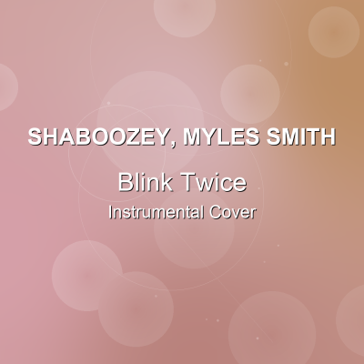 Blink Twice - Shaboozey, Myles Smith - Instrumental CoverInstrumental Covers