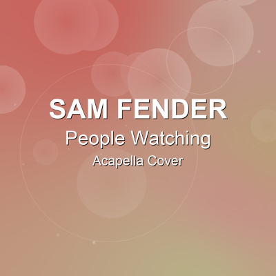 People Watching - Sam Fender - Acapella CoverAcapella Covers
