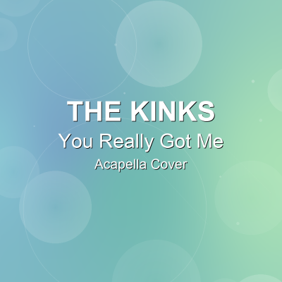 You Really Got Me - The Kinks - Acapella CoverAcapella Covers