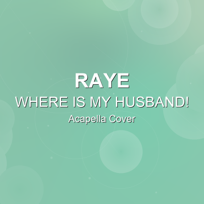 WHERE IS MY HUSBAND! - RAYE - Acapella CoverAcapella Covers