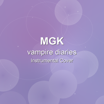 vampire diaries - mgk - Instrumental CoverInstrumental Covers
