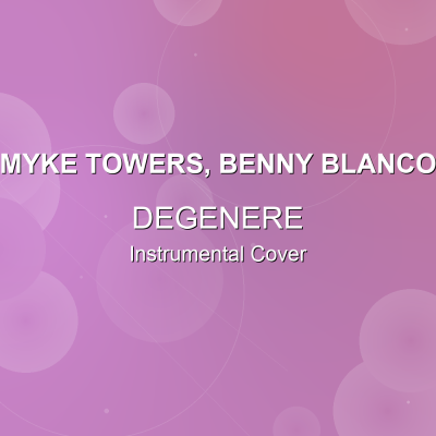 DEGENERE - Myke Towers, benny blanco - Instrumental CoverInstrumental Covers