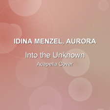 Into the Unknown - Idina Menzel, AURORA - Acapella Cover