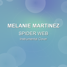 SPIDER WEB - Melanie Martinez - Instrumental Cover
