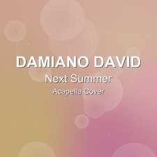 Next Summer - Damiano David - Acapella Cover