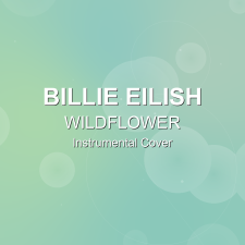 WILDFLOWER - Billie Eilish - Instrumental Cover