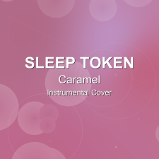 Caramel - Sleep Token - Instrumental Cover