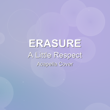A Little Respect - Erasure - Acapella Cover
